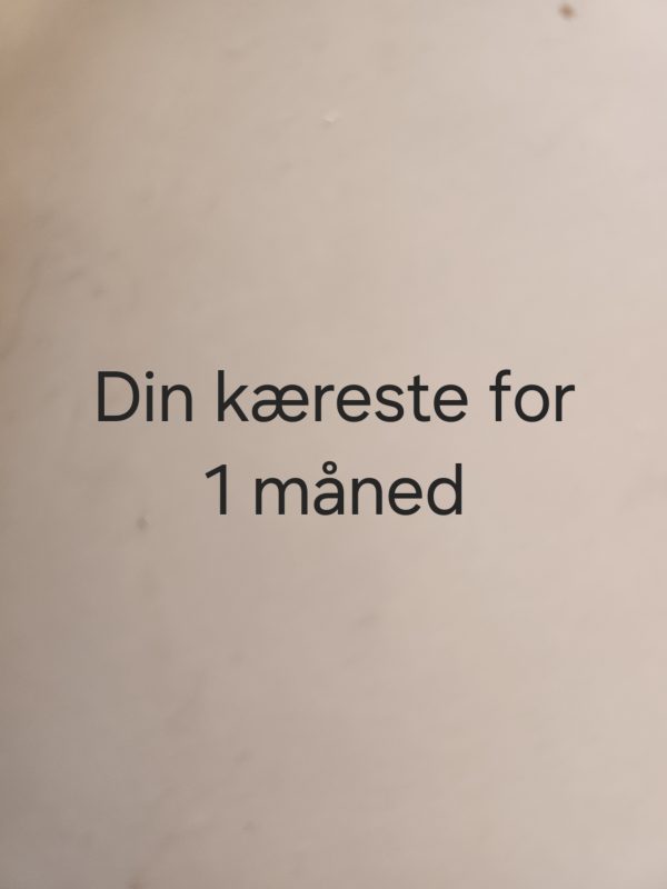 Din kæreste for 1 måned