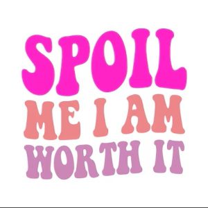 Spoil me
